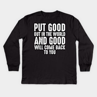 Put Good Out In The World Kids Long Sleeve T-Shirt